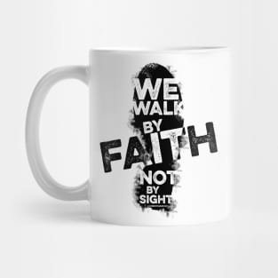 Bible art. We walk by faith, not by sight. Mug